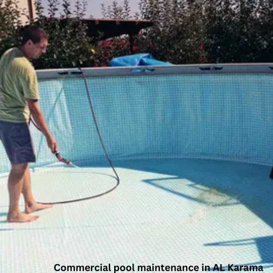 Commercial pool maintenance in AL Karama