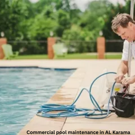 Commercial pool maintenance in AL Karama